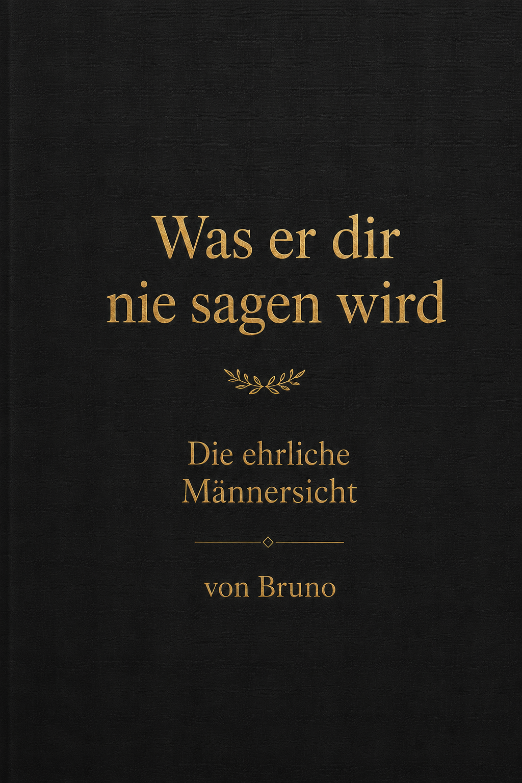Was er dir nie sagen wird