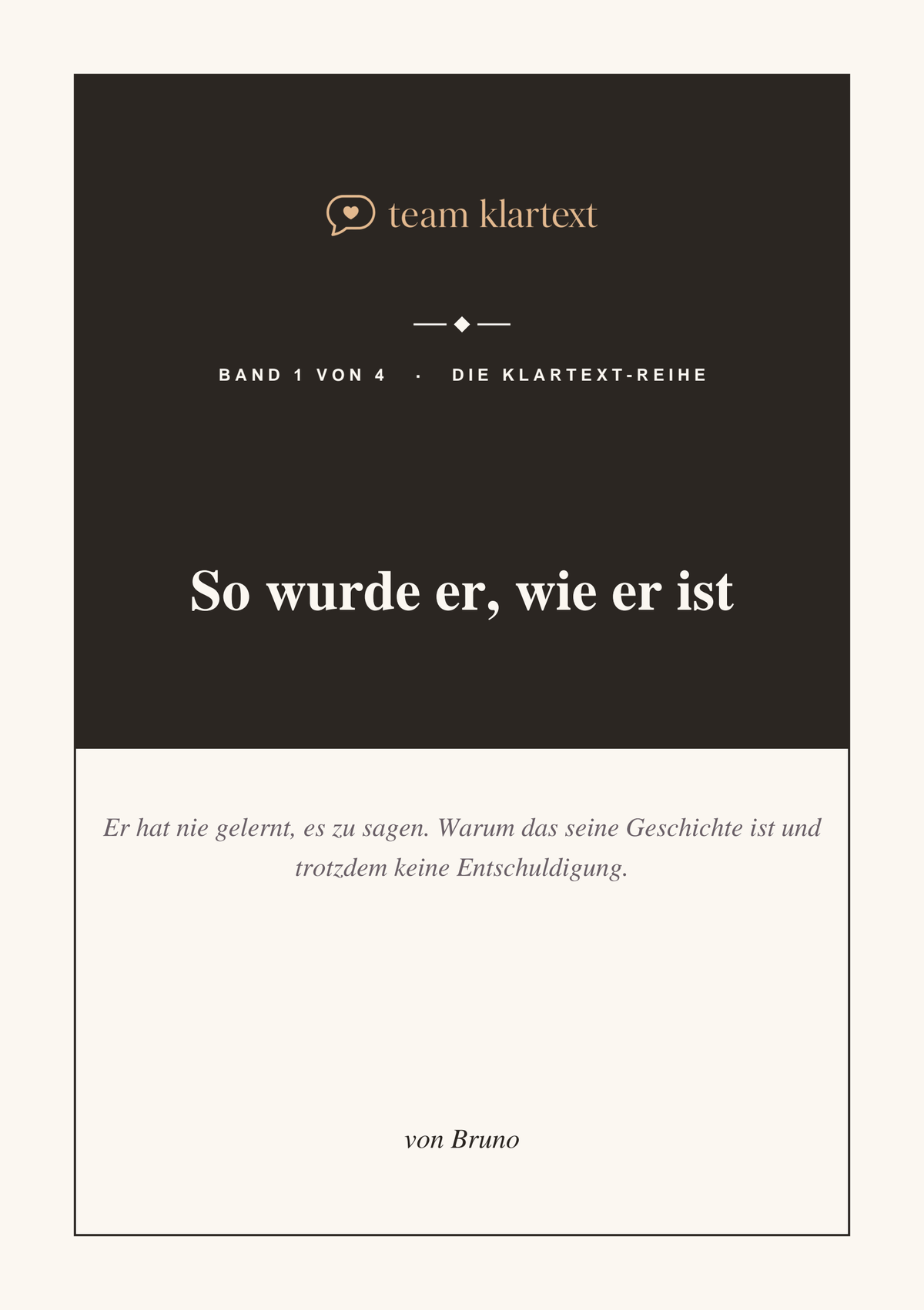 So wurde er, wie er ist