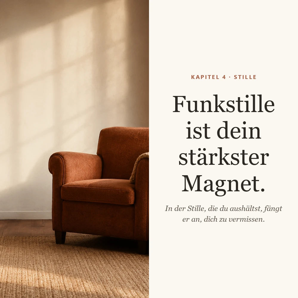 Kapitel 4: Funkstille, dein stärkster Magnet